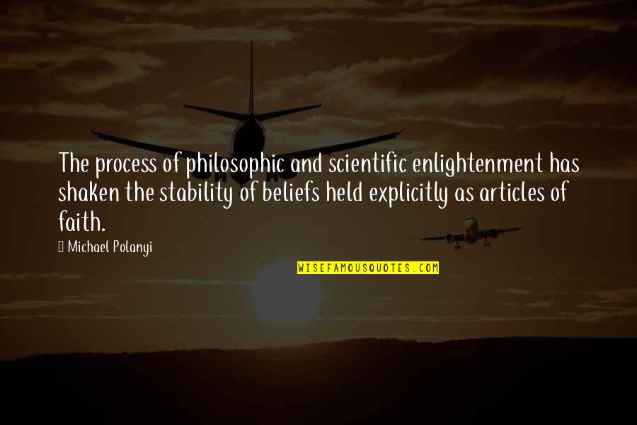 Most Contradicting Quotes By Michael Polanyi: The process of philosophic and scientific enlightenment has