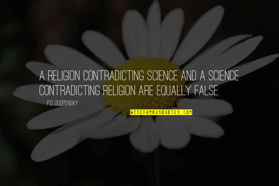 Most Contradicting Quotes By P.D. Ouspensky: A religion contradicting science and a science contradicting