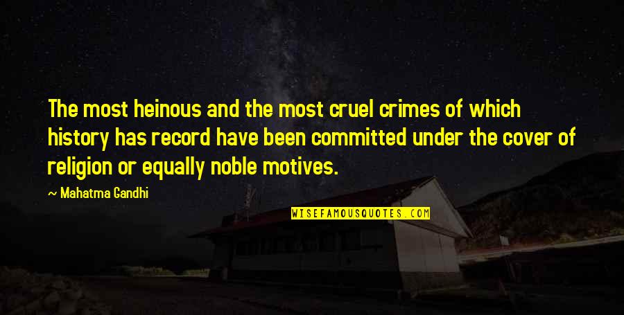 Most Cruel Quotes By Mahatma Gandhi: The most heinous and the most cruel crimes Most Cruel Quotes By Mahatma Gandhi: The most heinous and the most cruel crimes