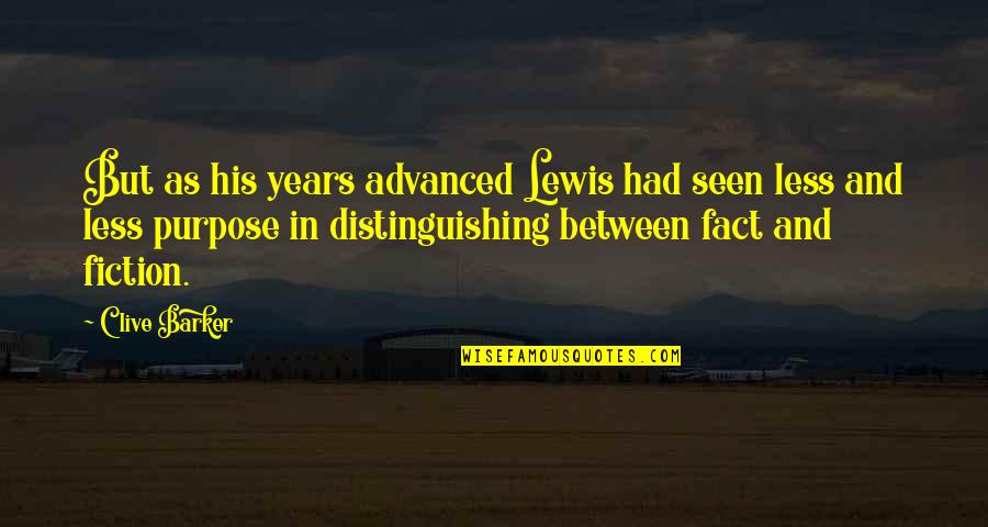 Most Dangerous Game Setting Quotes By Clive Barker: But as his years advanced Lewis had seen Most Dangerous Game Setting Quotes By Clive Barker: But as his years advanced Lewis had seen