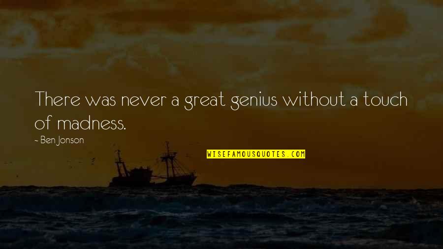 Most Deep Motivational Quotes By Ben Jonson: There was never a great genius without a