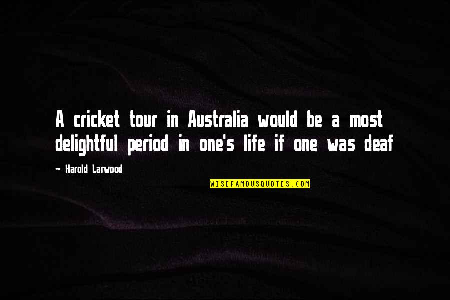 Most Delightful Quotes By Harold Larwood: A cricket tour in Australia would be a
