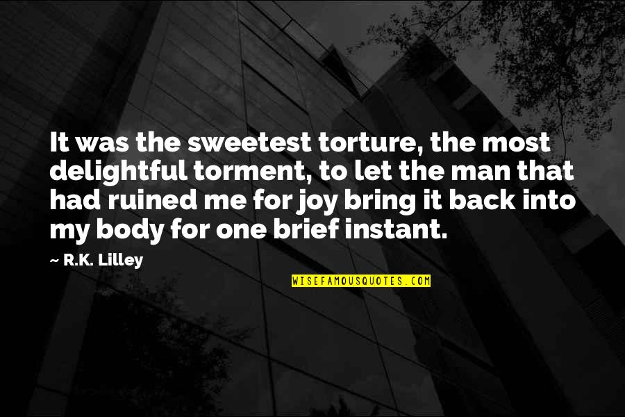 Most Delightful Quotes By R.K. Lilley: It was the sweetest torture, the most delightful