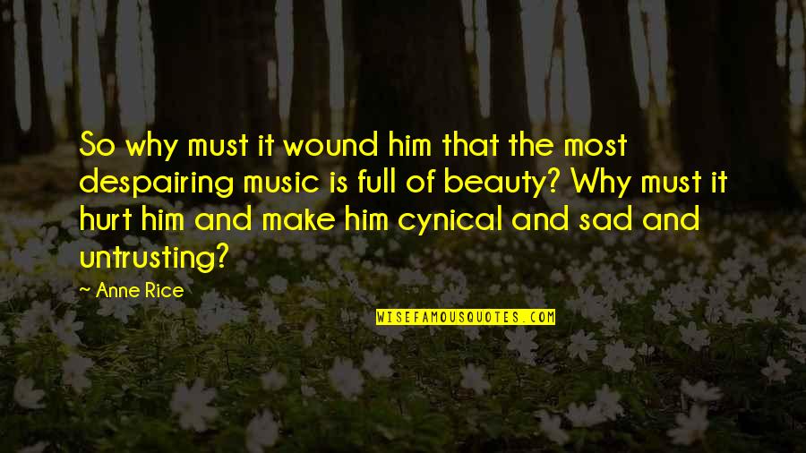 Most Despairing Quotes By Anne Rice: So why must it wound him that the