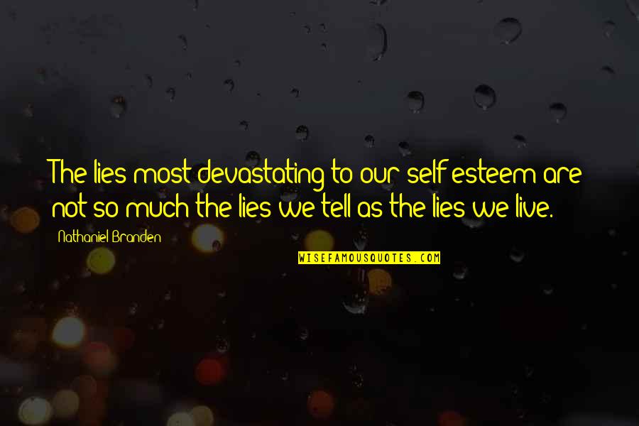 Most Devastating Quotes By Nathaniel Branden: The lies most devastating to our self-esteem are