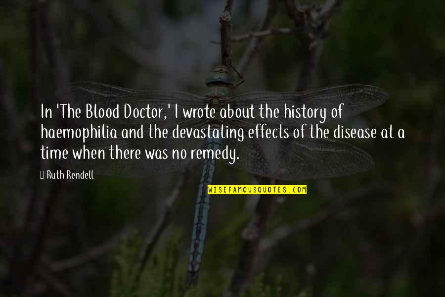 Most Devastating Quotes By Ruth Rendell: In 'The Blood Doctor,' I wrote about the