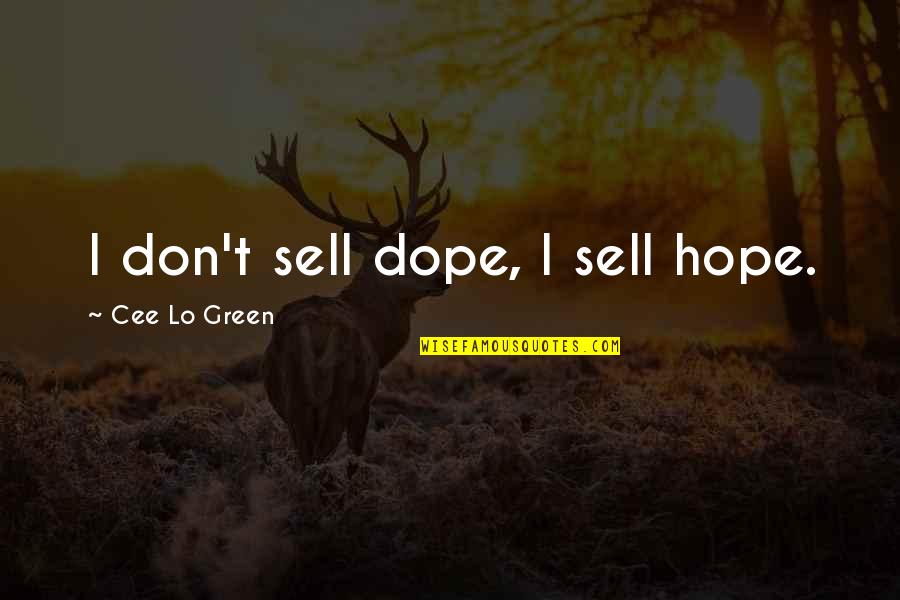 Most Dope Quotes By Cee Lo Green: I don't sell dope, I sell hope.