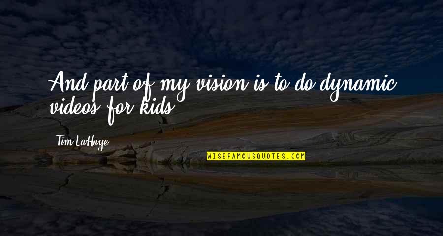 Most Dynamic Quotes By Tim LaHaye: And part of my vision is to do