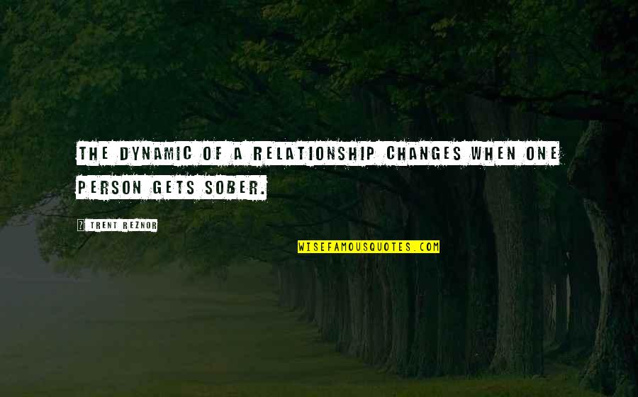 Most Dynamic Quotes By Trent Reznor: The dynamic of a relationship changes when one