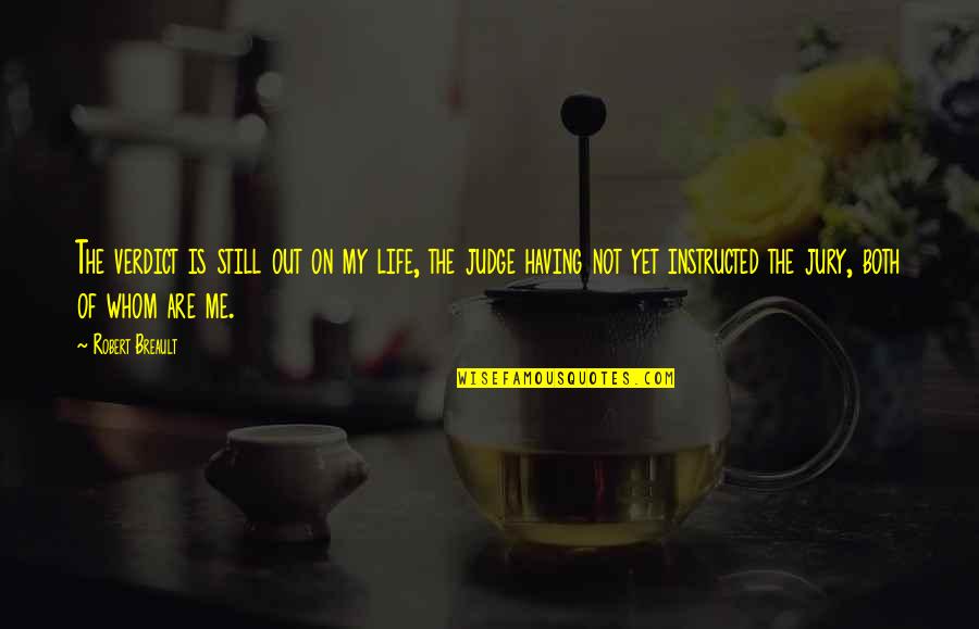 Most Emo Love Quotes By Robert Breault: The verdict is still out on my life, Most Emo Love Quotes By Robert Breault: The verdict is still out on my life,