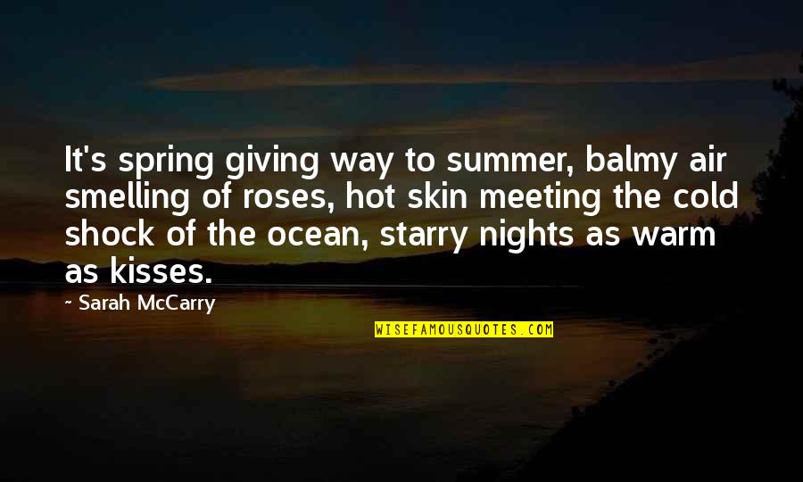 Most Enchanting Quotes By Sarah McCarry: It's spring giving way to summer, balmy air