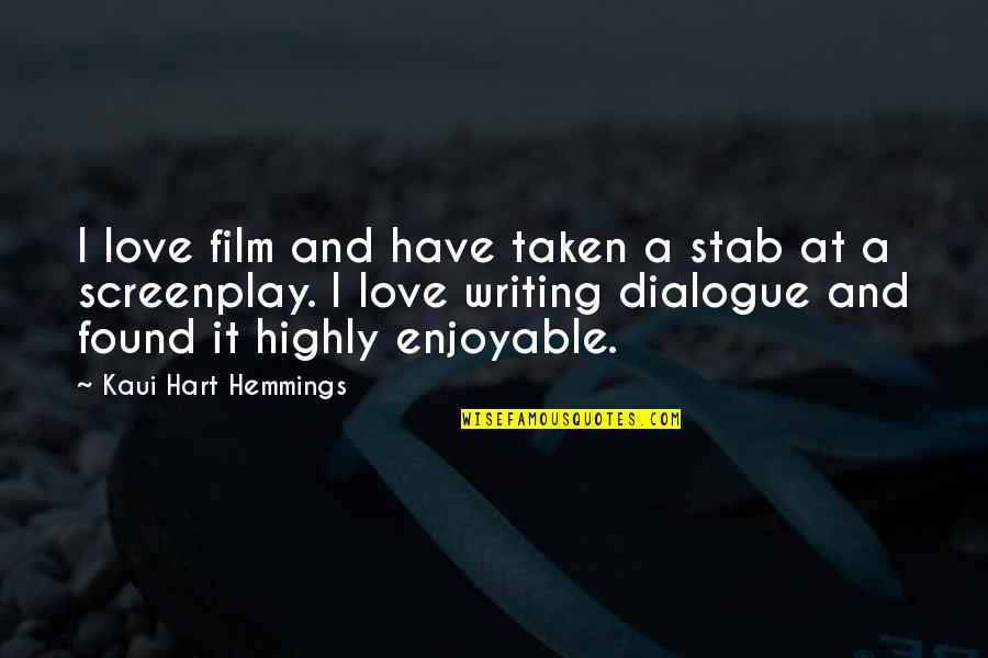 Most Enjoyable Quotes By Kaui Hart Hemmings: I love film and have taken a stab