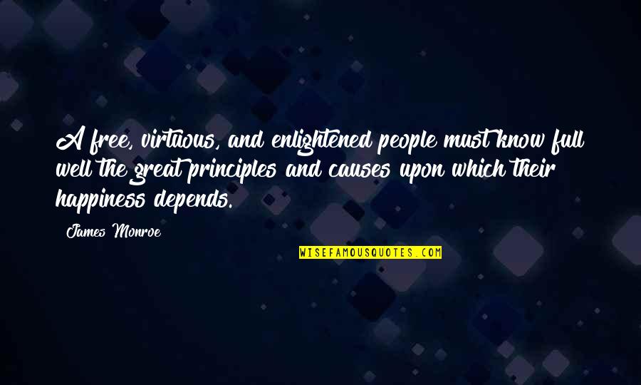 Most Enlightened Quotes By James Monroe: A free, virtuous, and enlightened people must know