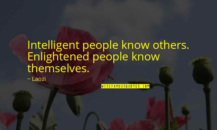 Most Enlightened Quotes By Laozi: Intelligent people know others. Enlightened people know themselves.
