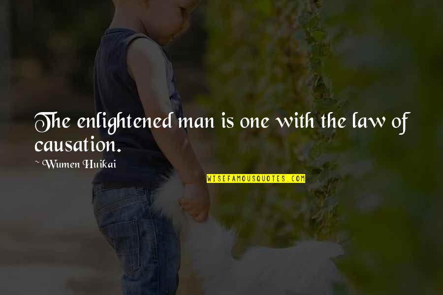 Most Enlightened Quotes By Wumen Huikai: The enlightened man is one with the law