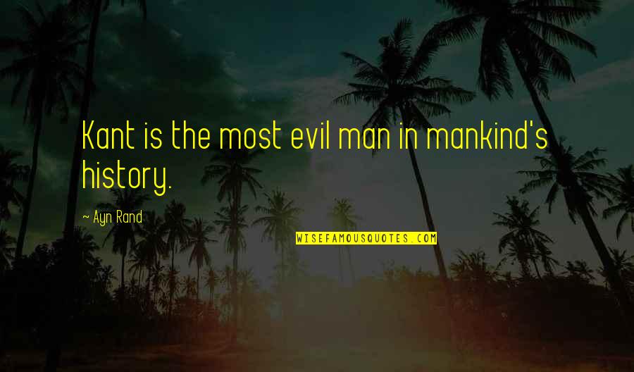 Most Evil Quotes By Ayn Rand: Kant is the most evil man in mankind's