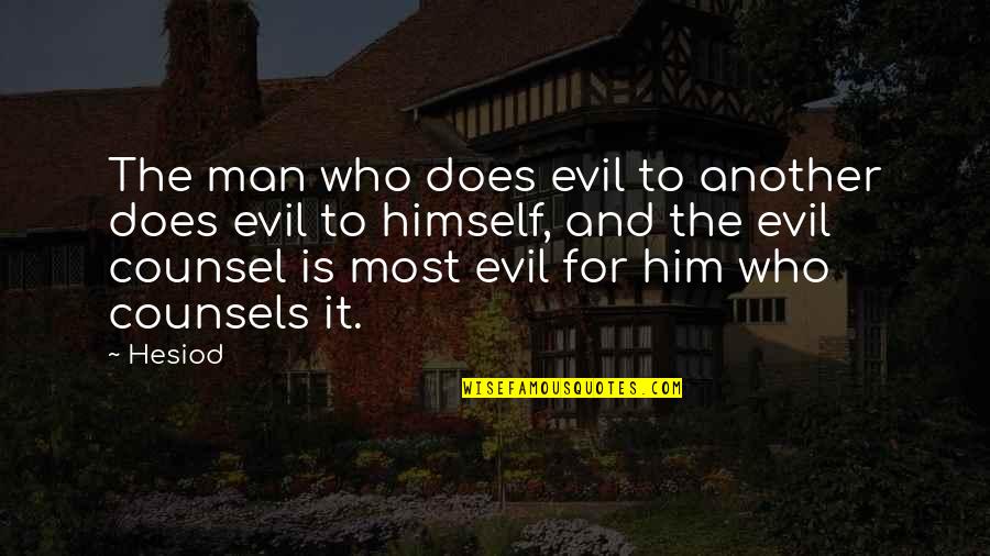 Most Evil Quotes By Hesiod: The man who does evil to another does