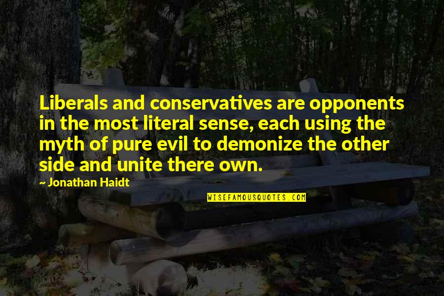 Most Evil Quotes By Jonathan Haidt: Liberals and conservatives are opponents in the most
