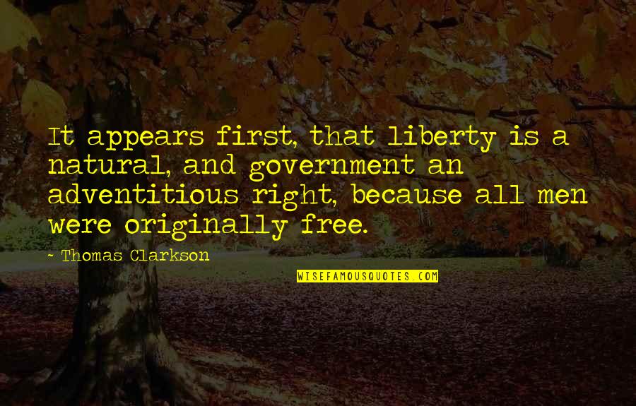 Most Famous Ayn Rand Quotes By Thomas Clarkson: It appears first, that liberty is a natural,