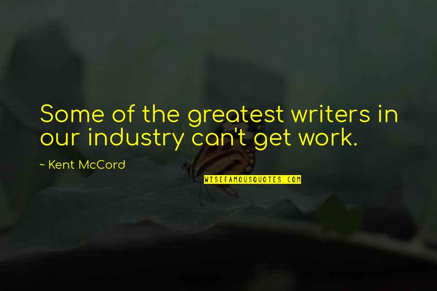 Most Famous Breakfast Club Quotes By Kent McCord: Some of the greatest writers in our industry