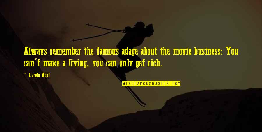 Most Famous Business Quotes By Lynda Obst: Always remember the famous adage about the movie