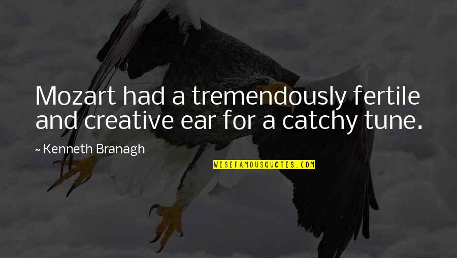 Most Famous Classic Book Quotes By Kenneth Branagh: Mozart had a tremendously fertile and creative ear
