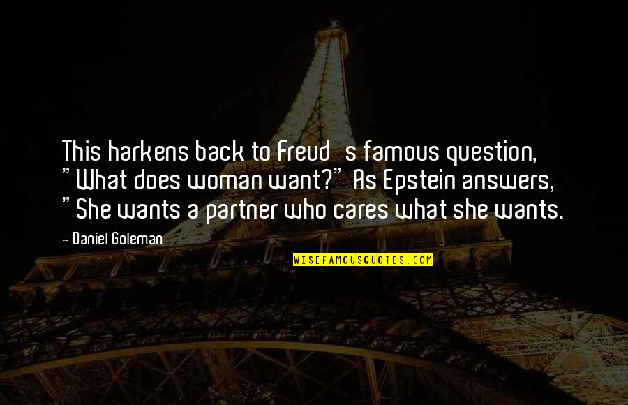 Most Famous Freud Quotes By Daniel Goleman: This harkens back to Freud's famous question, "What Most Famous Freud Quotes By Daniel Goleman: This harkens back to Freud's famous question, "What
