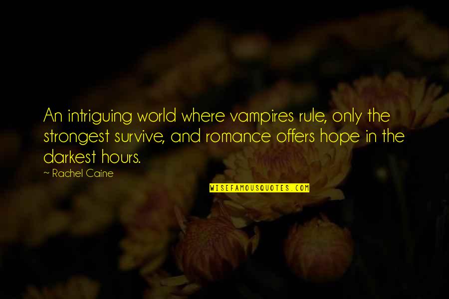 Most Famous Humankind Quotes By Rachel Caine: An intriguing world where vampires rule, only the
