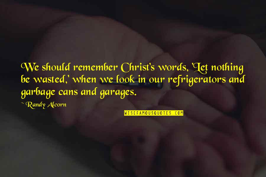 Most Famous Humankind Quotes By Randy Alcorn: We should remember Christ's words, 'Let nothing be