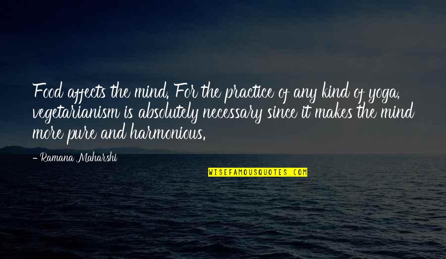 Most Famous Joe Dirt Quotes By Ramana Maharshi: Food affects the mind. For the practice of