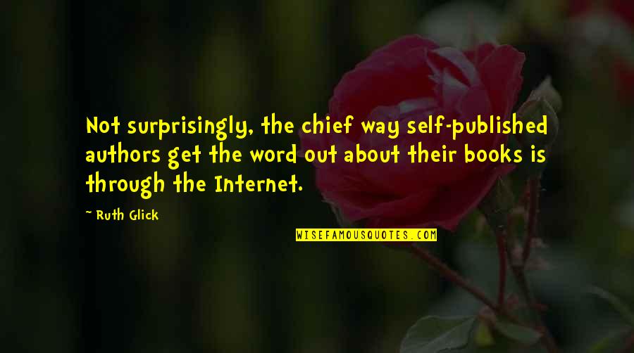 Most Famous Jojo Quotes By Ruth Glick: Not surprisingly, the chief way self-published authors get