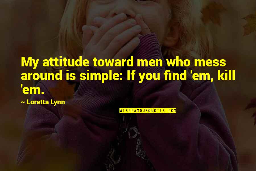 Most Famous Pulp Fiction Quotes By Loretta Lynn: My attitude toward men who mess around is