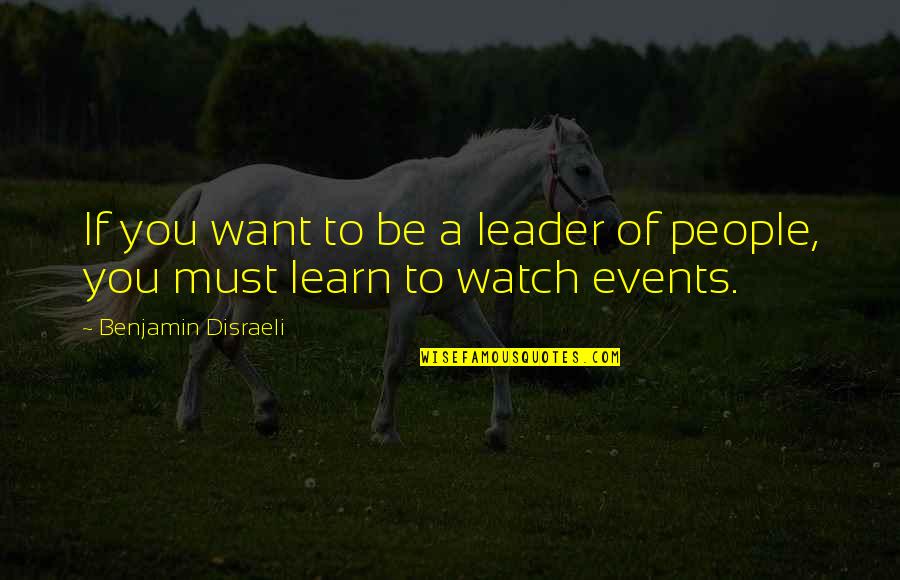 Most Famous Rickover Quotes By Benjamin Disraeli: If you want to be a leader of