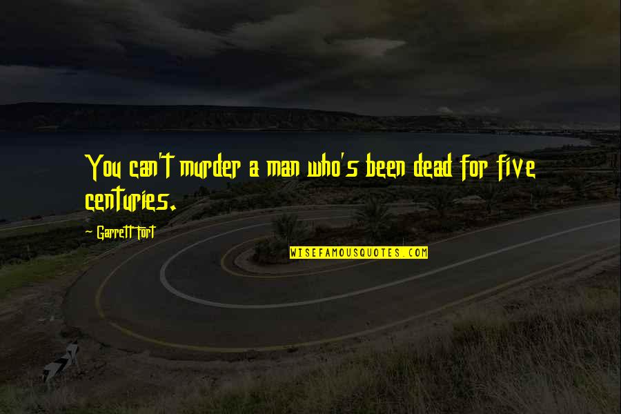 Most Famous Rickover Quotes By Garrett Fort: You can't murder a man who's been dead