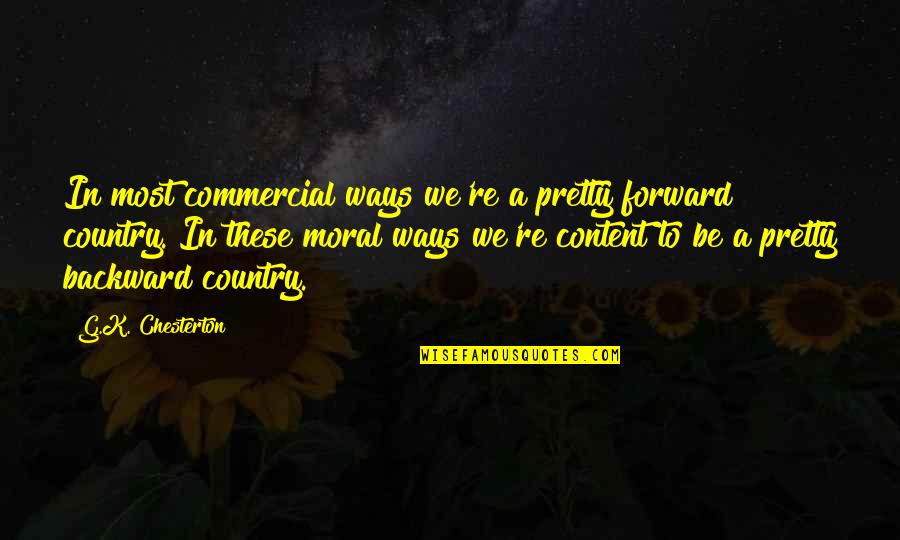 Most Famous Rumi Quotes By G.K. Chesterton: In most commercial ways we're a pretty forward Most Famous Rumi Quotes By G.K. Chesterton: In most commercial ways we're a pretty forward