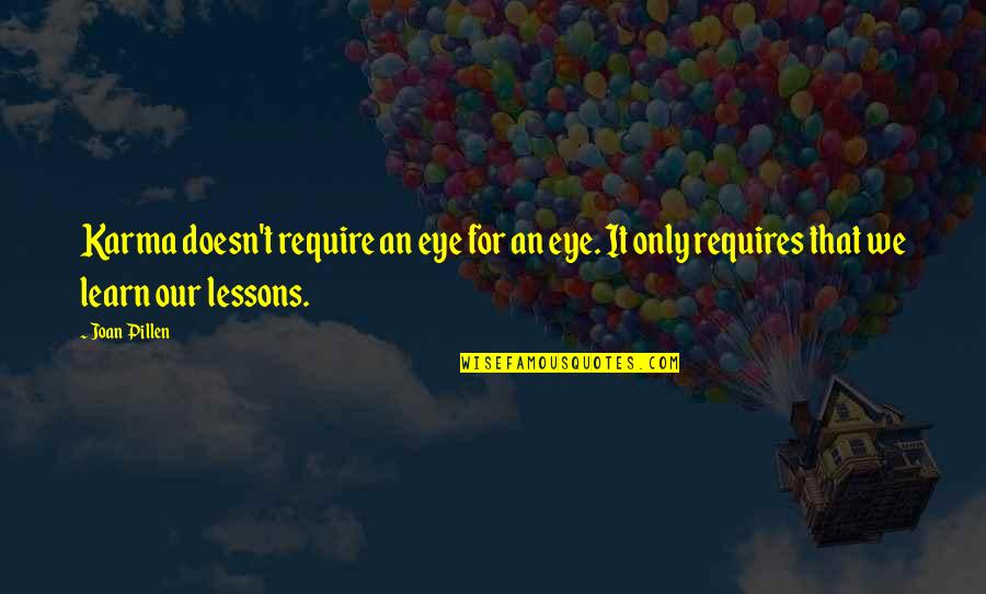 Most Famous Samuel L Jackson Quote Quotes By Joan Pillen: Karma doesn't require an eye for an eye.