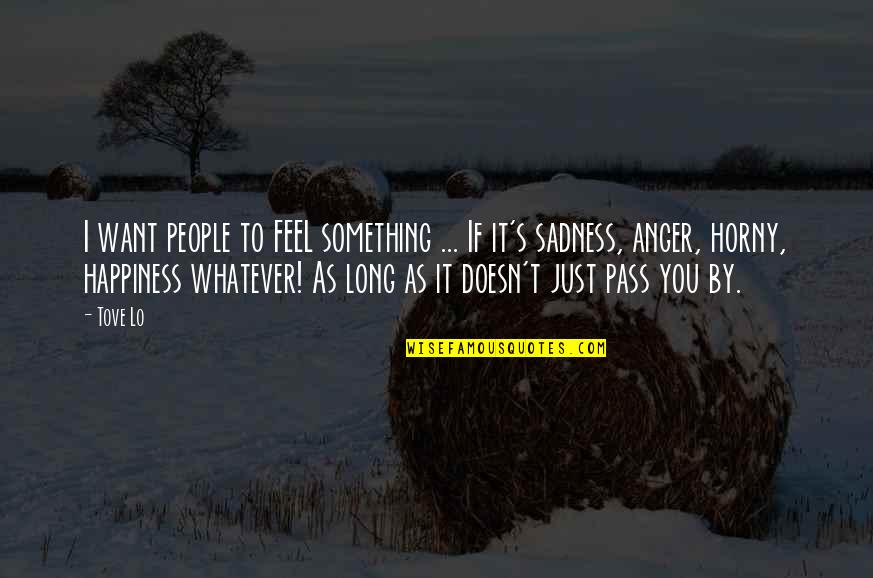 Most Famous Tamil Quotes By Tove Lo: I want people to FEEL something ... If Most Famous Tamil Quotes By Tove Lo: I want people to FEEL something ... If