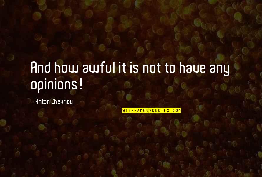 Most Famous Wine Quotes By Anton Chekhov: And how awful it is not to have Most Famous Wine Quotes By Anton Chekhov: And how awful it is not to have