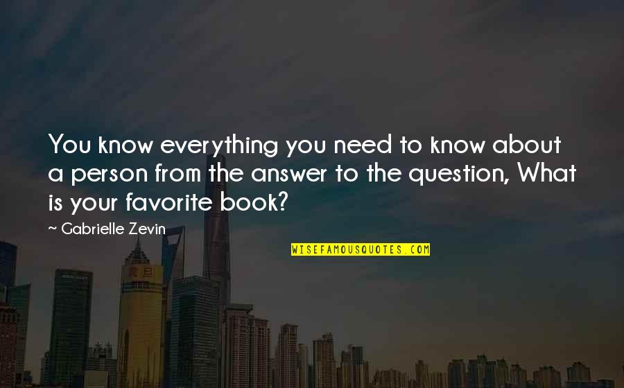 Most Favorite Person Quotes By Gabrielle Zevin: You know everything you need to know about