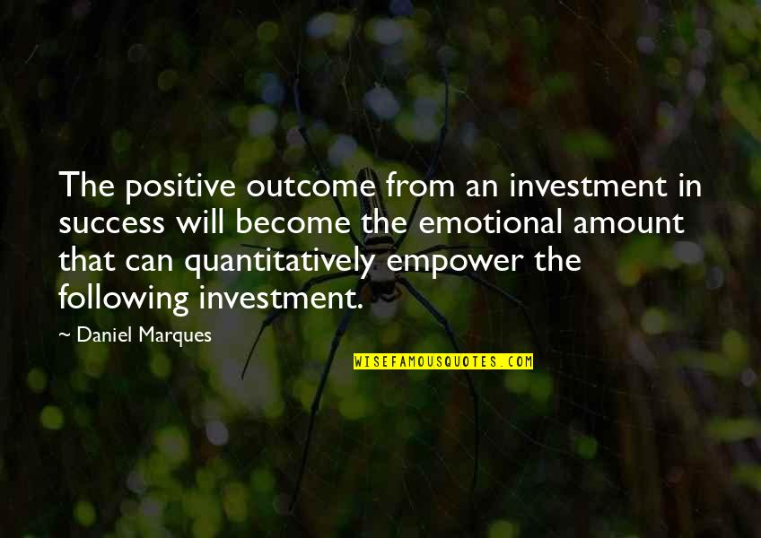Most Frat Quotes By Daniel Marques: The positive outcome from an investment in success Most Frat Quotes By Daniel Marques: The positive outcome from an investment in success