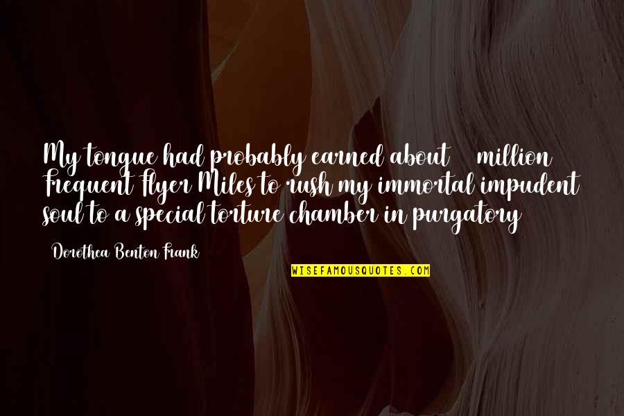 Most Frequent Quotes By Dorothea Benton Frank: My tongue had probably earned about 20 million