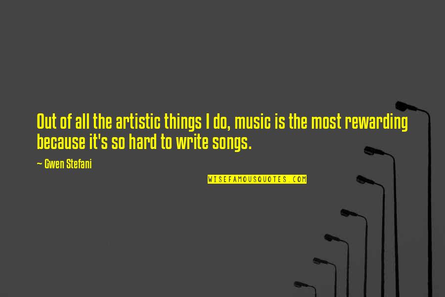 Most Hard Quotes By Gwen Stefani: Out of all the artistic things I do,