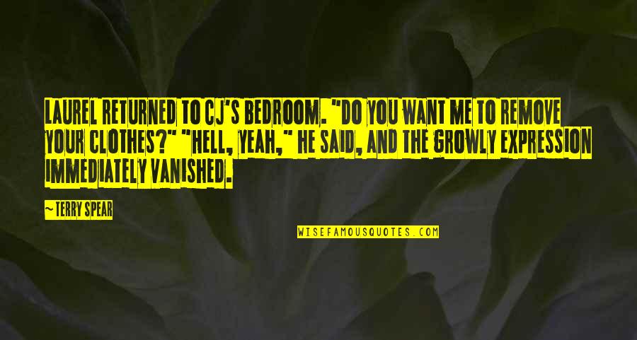 Most Haunted Quotes By Terry Spear: Laurel returned to CJ's bedroom. "Do you want