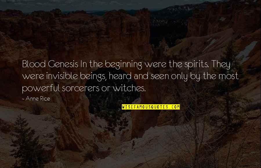 Most Heard Quotes By Anne Rice: Blood Genesis In the beginning were the spirits.