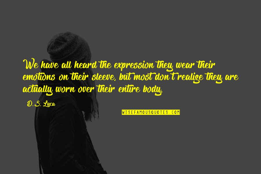 Most Heard Quotes By D.S. Luca: We have all heard the expression they wear