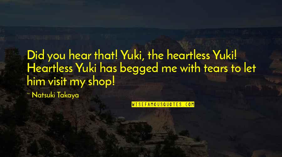 Most Heartless Quotes By Natsuki Takaya: Did you hear that! Yuki, the heartless Yuki!