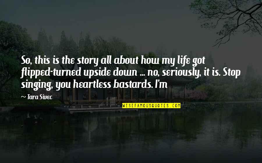 Most Heartless Quotes By Tara Sivec: So, this is the story all about how