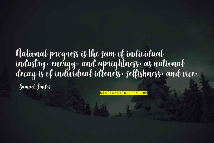 Most Hilarious Senior Quotes By Samuel Smiles: National progress is the sum of individual industry,