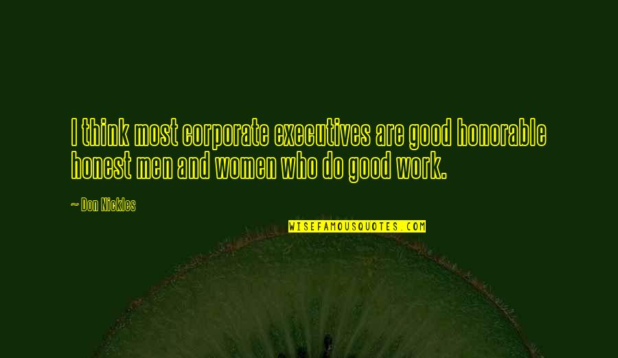 Most Honorable Quotes By Don Nickles: I think most corporate executives are good honorable