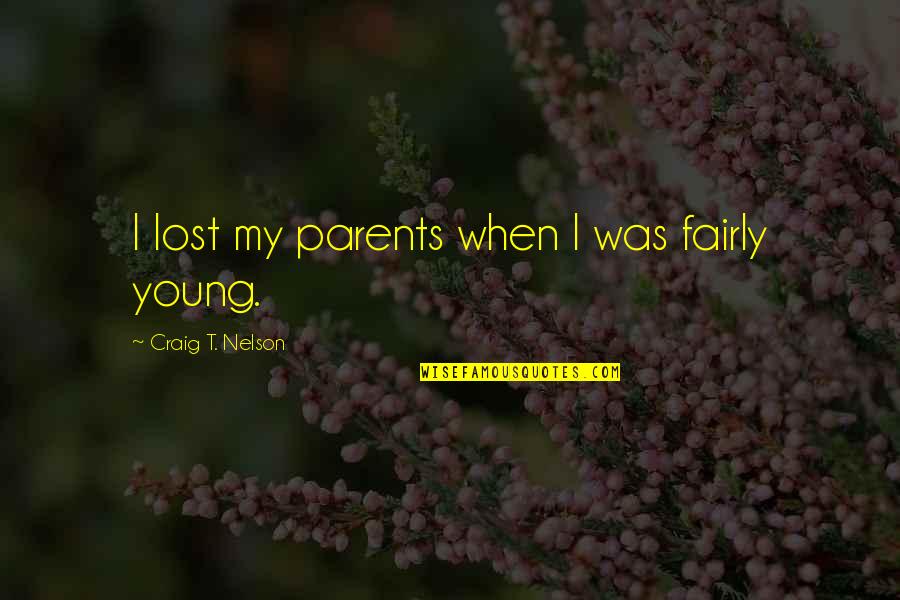 Most Iconic Kim Kardashian Quotes By Craig T. Nelson: I lost my parents when I was fairly Most Iconic Kim Kardashian Quotes By Craig T. Nelson: I lost my parents when I was fairly
